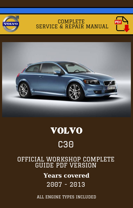 Volvo C30 Workshop Service and Repair Manual 2007 - 2013