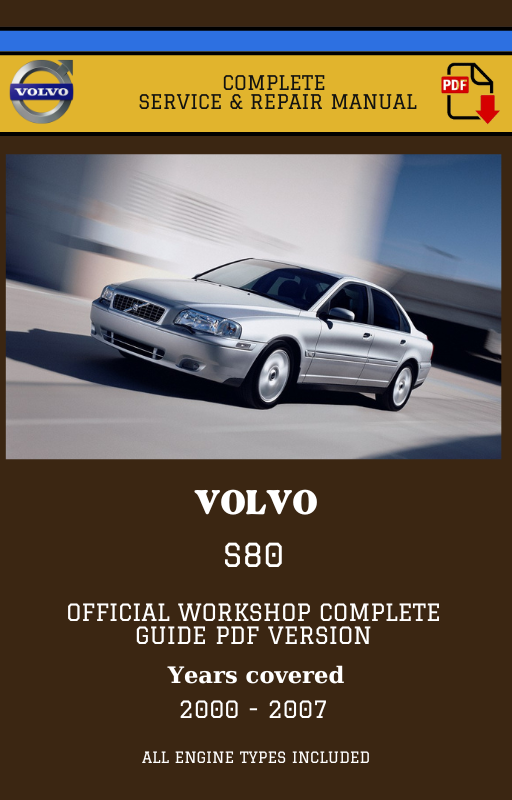 Volvo S80 Workshop Service and Repair Manual 2000 - 2007