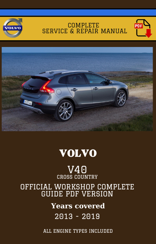 Volvo V40 Cross Country Workshop Service and Repair Manual 2013 - 2019